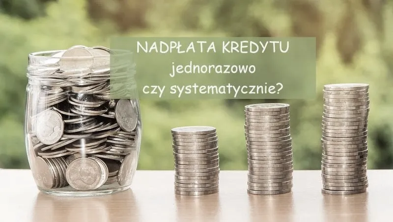 Czy można nadpłacić kredyt hipoteczny? Sprawdź, co warto wiedzieć przed podjęciem decyzji!